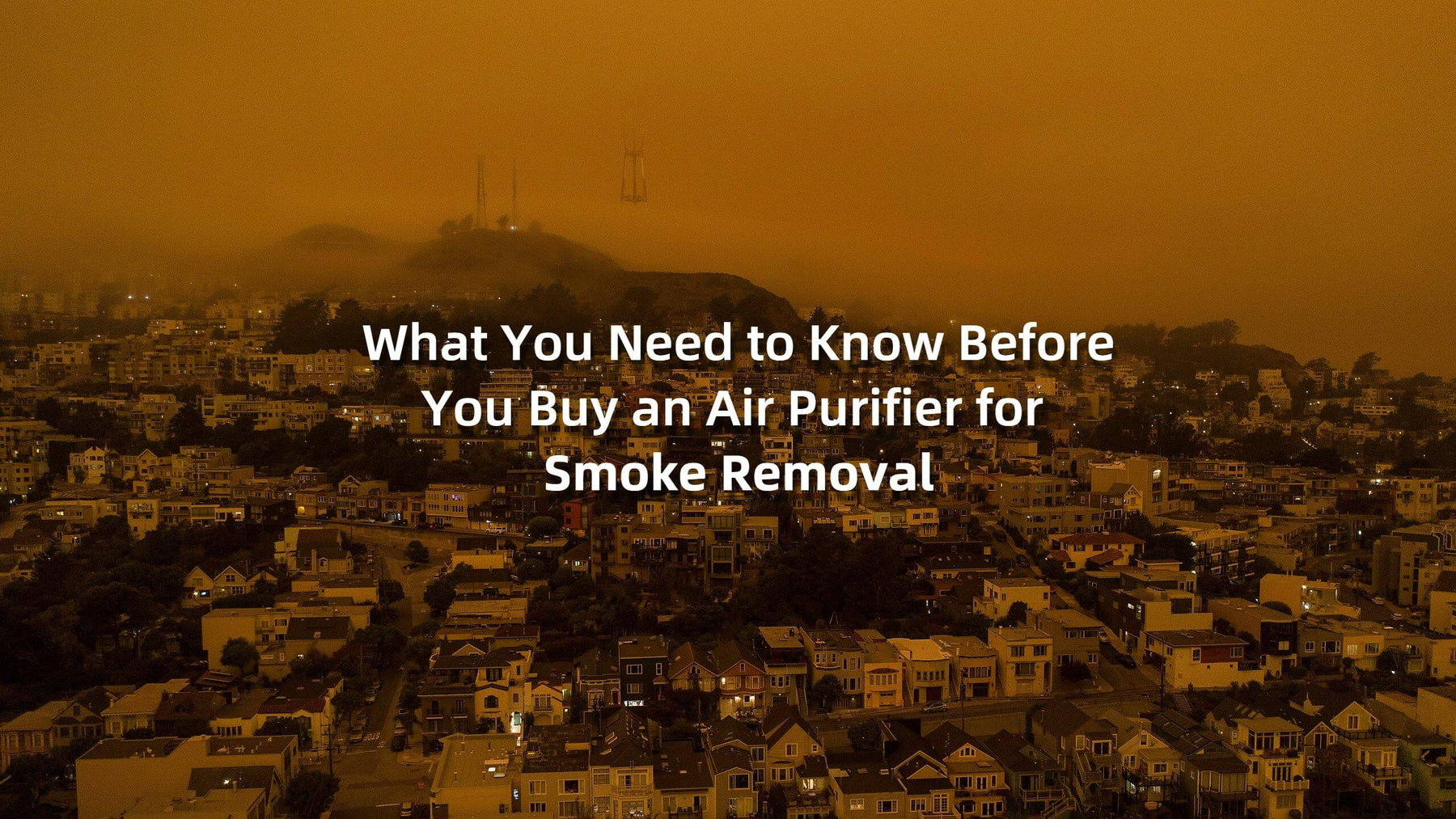 What You Need to Know Before You Buy an Air Purifier for Smoke Removal